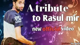 A tribute to Rasul Mir | Raqib Farooq
