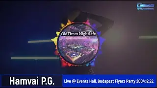 Hamvai P.G. - Live Disk-2 @ Events Hall, Budapest Flyerz Party 2004.12.22.