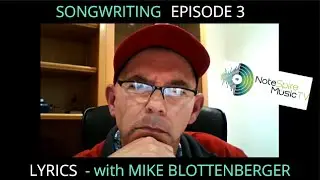 Songwriting Series - Episode 3 - Lyrics (with Mike Blottenberger)