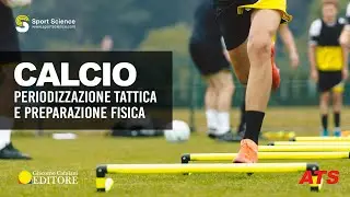 PERIODIZZAZIONE TATTICA vs PREPARAZIONE FISICA nel CALCIO
