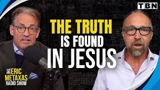 Jesus Will CHANGE Your Life Forever | Jeff Myers: Truth Changes Everything | Eric Metaxas on TBN