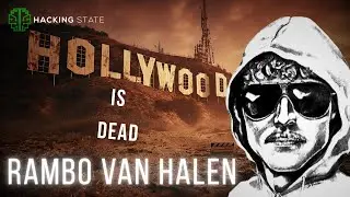 Rambo Van Halen Reports The Death of Hollywood | Hacking State 57