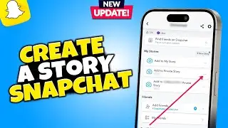 How To Create A Story Snapchat - Full Guide