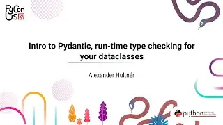 TALK / Alexander Hultnér / Intro to Pydantic, run-time type checking for your dataclasses