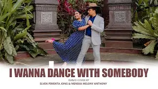 I wanna Dance with somebody | Dance Cover by Elven Pimenta Jong & Meneka Melony Anthony  💃🕺🌐