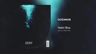 Naiki Boy X Oc&eacute;anos