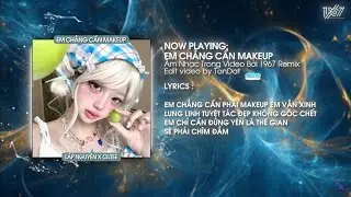 Em Chẳng Cần Makeup - Lập Nguy&ecirc;n x CilTee「Remix Version by 1 9 6 7」/ Audio Lyrics Video
