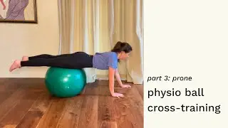 Physio Ball Cross-Training Part 3: Prone