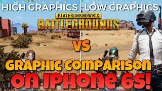 PUBG Mobile Graphic Comparison on IPhone 6s!