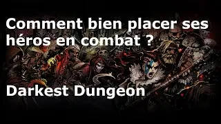 Darkest Dungeon - Comment placer ses héros ? (Guide)