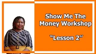 Show Me The Money Workshop. &ldquo;Lesson 2