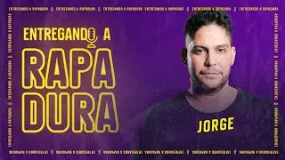Podcast com JORGE do Jorge e Mateus | ENTREGANDO A RAPADURA