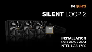 Установка: Silent Loop 2 (AMD AM5/AM4, Intel LGA 1700) | будьте тихими!