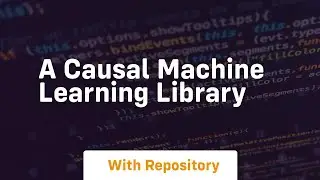 A causal machine learning library