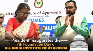President Murmu inaugurates the Foundation Day of All India Institute of Ayurveda in New Delhi