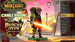 World of Warcraft  DEMİR PEN&Ccedil;E ile Yollarda Exp*ORB*Farm TBC Anniversary Pre-Patch