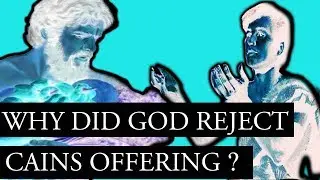 Why God  Rejected Cain&rsquo;s Offering