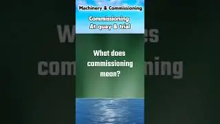 [Machinery & Commissioning] 1) What does commissioning mean?