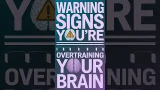 Warning Signs You're Overtraining Your Brain