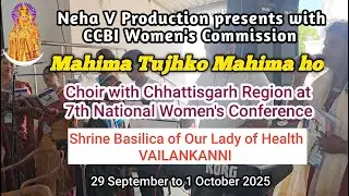 Mahima Tujhko Mahima ho Choir With Chhattisgarh Region @CCBI Women's National Conference Vailankanni