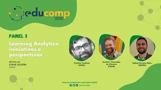EduComp 2022 - Painel 3 - Learning Analytics: Iniciativas e Perspectivas