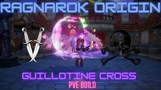 Ragnarok Origin: Guillotine Cross PVE Build - Optimized Damage Explanation