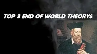Top 3 End of the world theory's