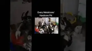 EVERY Metalcore/Hardcore Pit