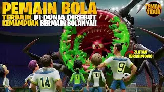 PEMAIN TOP PIALA DUNIA, KEHILANGAN SKILL MAIN BOLANYA AKIBAT MONSTER ANEH!!- THE SOCCER FOOTBALL