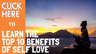 Top 10 Benefits of Self Love Meditation | Love Yourself - Live Your Best Life | BEducated