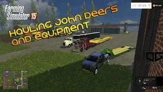 Farming Simulator 2015- Hauling John Deeres and Equipment!