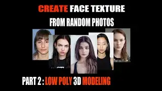 Create Face Texture From Random Photos - Part 2 - Low Poly 3D Modeling