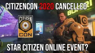 Star Citizen's CitizenCon 2020 Event Cancelled
