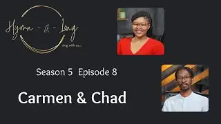 Hymn-A-Long S5 E8 ft Carmen and Chad Britz