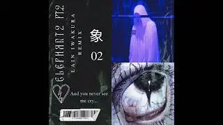 Elephant2 Pt.2 (Lain Iwakura Remix/Edit) - Rojuu