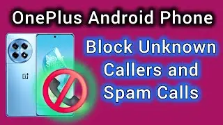 How to block unknown callers and spam calls OnePlus phone Oxygen OS 15