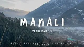 Bhrigu Lake Base Camp ⛺️- Jogini Waterfall trek 🧗🏻- Mallroad 🛍️ Manali Vlog (Part 3) - Day 3