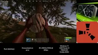 Rust@4K60fps - (5) Encountered an error (RTX 4090)