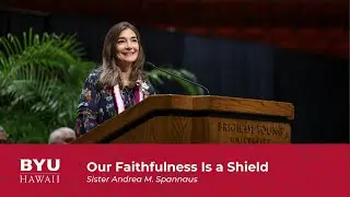 Our Faithfulness is a Shield | Sister Andrea M. Spannaus