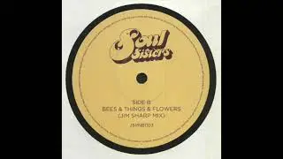 Jim Sharp - Bees & Things & Flowers (Jim Sharp Mix)