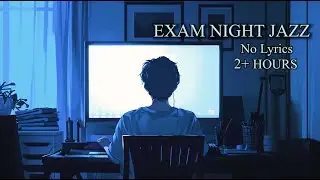 Exam Night Jazz | No Lyrics | Deep Focus Study Music
