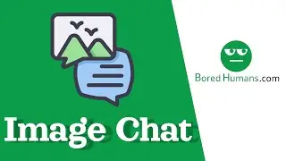 Bored Humans AI: Image Chat Tool.