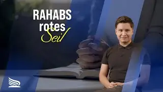 Rahabs rotes Seil - Wie Gott selbst die 