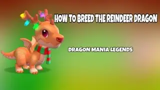 HOW TO BREED THE REINDEER DRAGON /DRAGON MANIA LEGENDS #2
