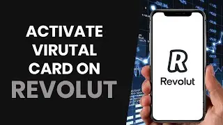 How to PROPERLY Activate a Virtual Card on Revolut (FULL GUIDE)