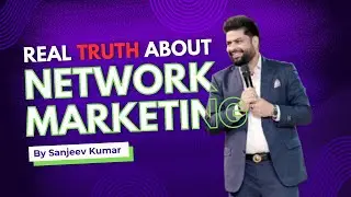 The Truth About Network Marketing: Good vs. Bad Leaders | Insights from Sanjeev Kumar