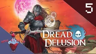 RPG Elixir Plays | Dread Delusion - Part 5