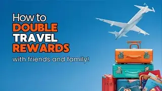 Day 195: How to DOUBLE TRAVEL REWARDS with friends and family! | Elevate Credit