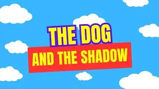 The dog and the shadow moral story. 