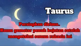 😱 Taurus ✨ Persiapkan dirimu...Kamu gemetar penuh kejutan setelah mengetahui semua rahasia ini 😭